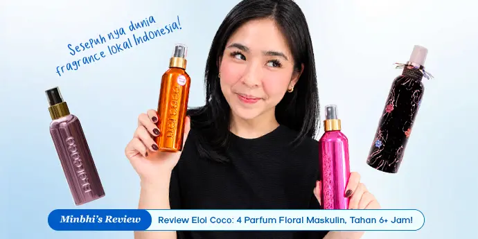 Review Jujur Eloi Coco: Mulai dari Varian Floral sampai Maskulin, Aromanya Stay Lebih dari 6 Jam!